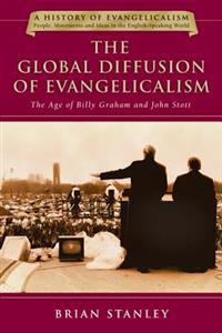 The Global Diffusion of Evangelicalism: The Age of Billy Graham and John Stott