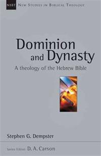 Dominion and Dynasty: A Biblical Theology of the Hebrew Bible