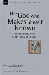 The God Who Makes Himself Known: The Missionary Heart of the Book of Exodus