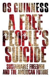 A Free People's Suicide: Sustainable Freedom and the American Future