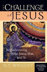 The Challenge of Jesus: Rediscovering Who Jesus Was and Is [With DVD]