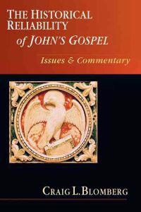 The Historical Reliability of John's Gospel: Issues & Commentary