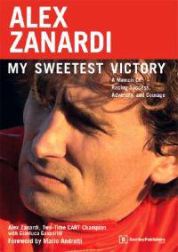 Alex Zanardi: My Sweetest Victory: A Memoir of Racing Success, Adversity, and Courage