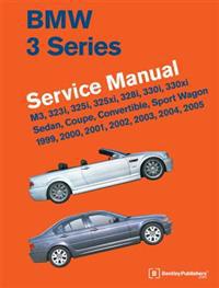 BMW 3 Series (E46) Service Manual: 1999, 2000, 2001, 2002, 2003, 2004, 2005: M3, 323i, 325i, 325xi, 328i, 330i, 330xi, Sedan, Coupe, Convertible, Spor