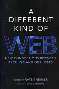 A Different Kind of Web: New Connections Between Archives and Our Users