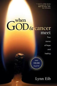 When God and Cancer Meet: True Stories of Hope and Healing