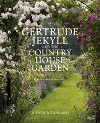 Gertrude Jekyll and the Country House Garden: From the Archives of Country Life