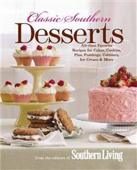 Classic Southern Desserts: All-Time Favorite Recipes for Cakes, Cookies, Pies, Puddings, Cobblers, Ice Cream & More