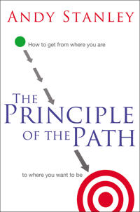 The Principle of the Path: How to Get from Where You Are to Where You Want to Be