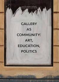 Gallery as Community: Art, Education, Politics