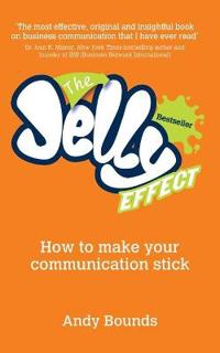 The Jelly Effect: How to Make Your Communication Stick
