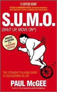 S.U.M.O (Shut Up, Move On): The Straight Talking Guide to Succeeding in Life