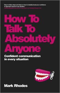 How to Talk to Absolutely Anyone: Confident Communication in Every Situation