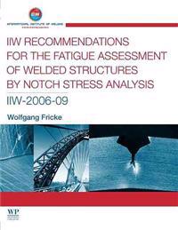 IIW Recommendations for the Fatigue Assessment of Welded Structures by Notch Stress Analysis