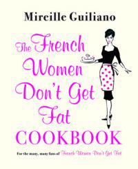 French Women Don't Get Fat Cookbook
