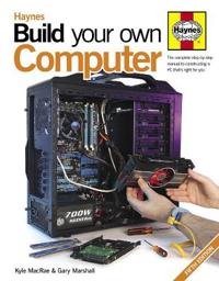 Haynes Build Your Own Computer. Kyle MacRae & Gary Marshall