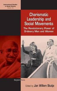 Charismatic Leadership and Social Movements: The Revolutionary Power of Ordinary Men and Women