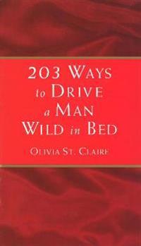 203 Ways to Drive a Man Wild in Bed