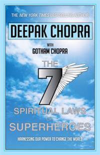 Seven Spiritual Laws of Superheroes: Harnessing Our Power to Change