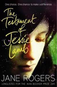 The Testament of Jessie Lamb. Jane Rogers