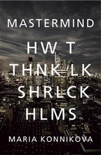 Mastermind - How to Think Like Sherlock Holmes