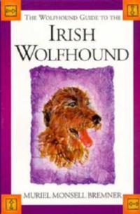 The Wolfhound Guide to the Irish Wolfhound