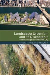 Landscape Urbanism and Its Discontents