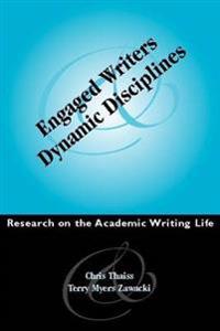 Engaged Writers and Dynamic Disciplines: Research on the Academic Writing Life