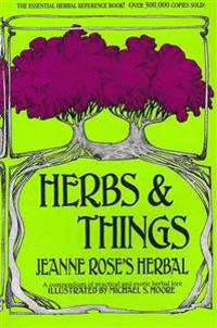 Herbs & Things: A Compendium of Practical and Exotic Herbal Lore
