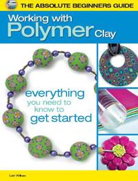 Absolute Beginners Guide: Working with Polymer Clay