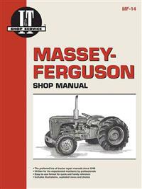 Massey-Ferguson Shop Manual: Models T035, T035 Diesel, F40, Mh50, Mhf202, Mf35, Mf35 Diesel, Mf50, Mf202, Mf204