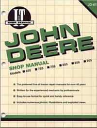 John Deere Shop Manual: Models 655, 755, 756, 855, 856, 955