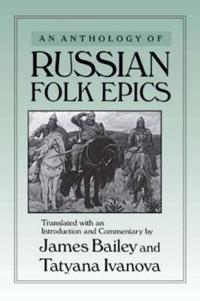 An Anthology of Russian Folk Epics