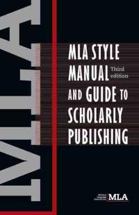 MLA Style Manual and Guide to Scholary Publishing