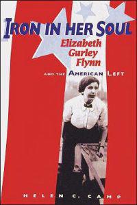Iron in Her Soul: Elizabeth Gurley Flynn and the American Left