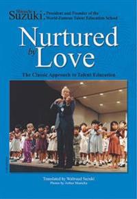 Nurtured by Love: The Classic Approach to Talent Education