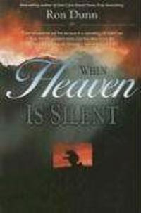 When Heaven Is Silent: Trusting God When Life Hurts
