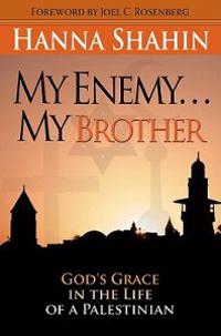 My Enemy... My Brother: God's Grace in the Life of a Palestinian