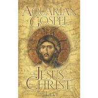 The Aquarian Gospel of Jesus Christ