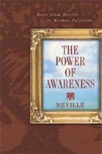 Power of Awareness: New Edition Incorporating Neville's Later Notes