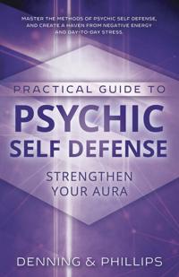 Practical Guide to Psychic Self-defense and Well-being