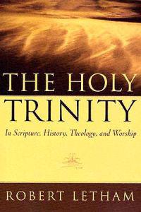 The Holy Trinity: In Scripture, History, Theology, and Worship