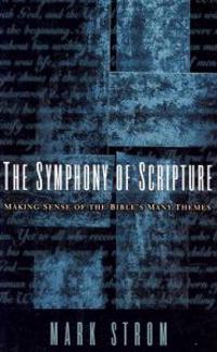 The Symphony of Scripture: Making Sense of the Bible's Many Themes