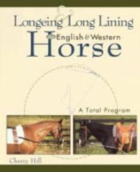 Longeing and Long Lining the English and Western Horse: A Total Program