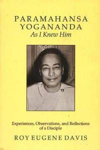 Paramahansa Yogananda As I Knew Him