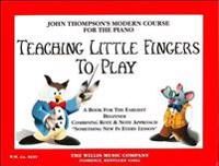 Teaching Little Fingers to Play: John Thompson's Modern Course for the Piano