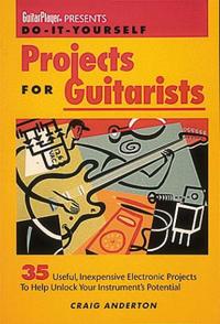 Do-it-Yourself Projects for Guitarists