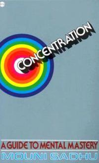 Concentration a Guide to Mental Mastery
