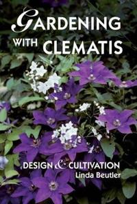 Gardening with Clematis: Design and Cultivation