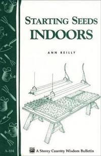 Starting Seeds Indoors: Storey Country Wisdom Bulletin A-104